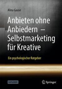 Anbieten ohne Anbiedern - Selbstmarketing für Kreative