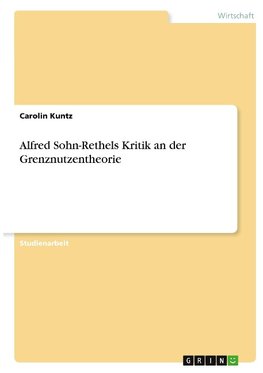 Alfred Sohn-Rethels Kritik an der Grenznutzentheorie