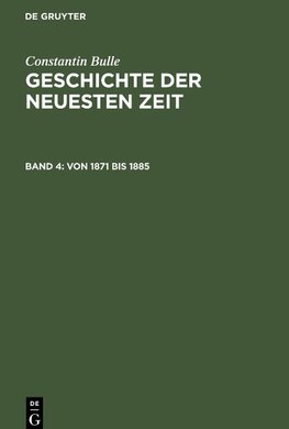 Geschichte der neuesten Zeit, Band 4, Von 1871 bis 1885