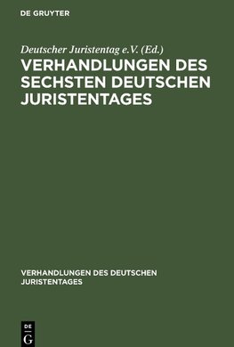 Verhandlungen des Sechsten Deutschen Juristentages