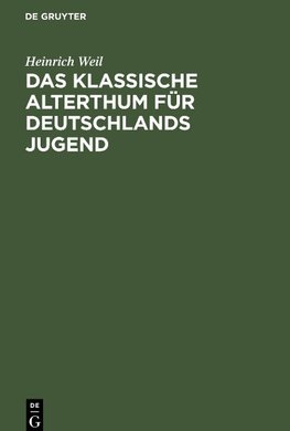 Das Klassische Alterthum für Deutschlands Jugend