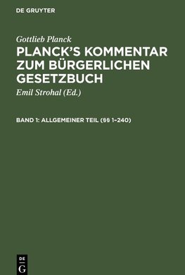 Planck's Kommentar zum Bürgerlichen Gesetzbuch, Band 1, Allgemeiner Teil (§§ 1-240)