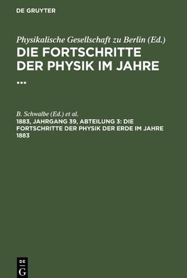 Die Fortschritte der Physik im Jahre ..., Jahrgang 39 (1883), Abteilung 3, Die Fortschritte der Physik der Erde im Jahre 1883