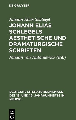 Johann Elias Schlegels aesthetische und dramaturgische Schriften