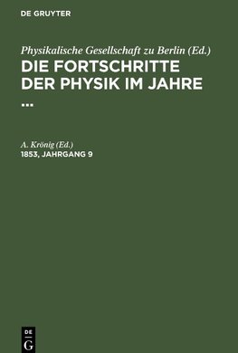 Die Fortschritte der Physik im Jahre ..., 1853, Jahrgang 9, Die Fortschritte der Physik im Jahre ... 1853, Jahrgang 9