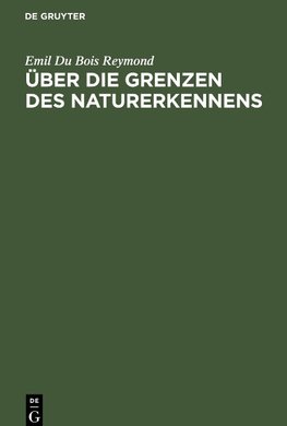 Über die Grenzen des Naturerkennens