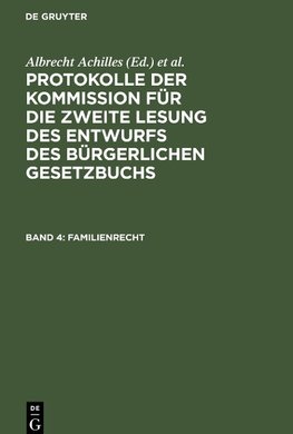 Protokolle der Kommission für die zweite Lesung des Entwurfs des Bürgerlichen Gesetzbuchs, Band 4, Familienrecht