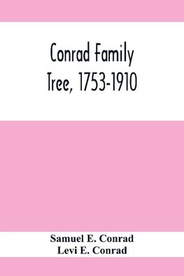 Conrad Family Tree, 1753-1910