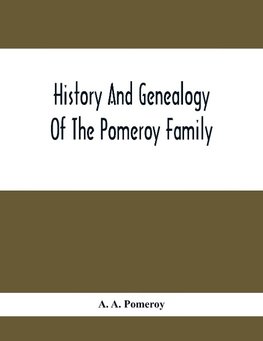 History And Genealogy Of The Pomeroy Family