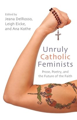 Unruly Catholic Feminists