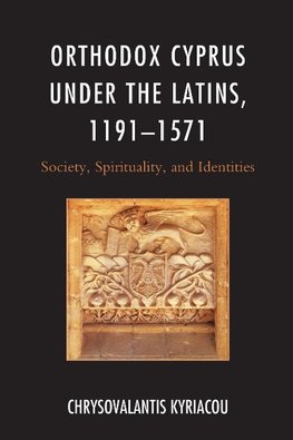 Orthodox Cyprus under the Latins, 1191-1571