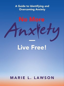 No More Anxiety-Live Free!