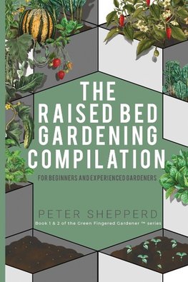 Raised Bed Gardening Compilation for Beginners and Experienced Gardeners