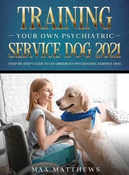 Training Your Own Psychiatric Service Dog 2021