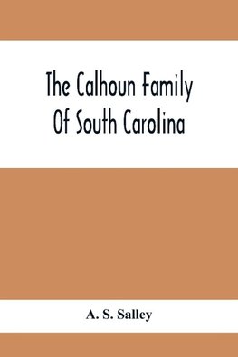 The Calhoun Family Of South Carolina