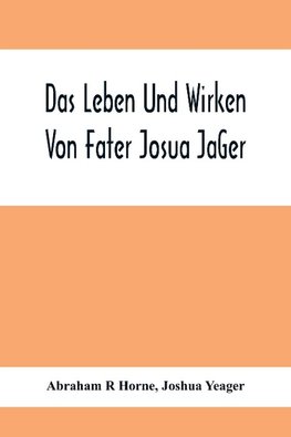 Das Leben Und Wirken Von Fater Josua Ja¨Ger