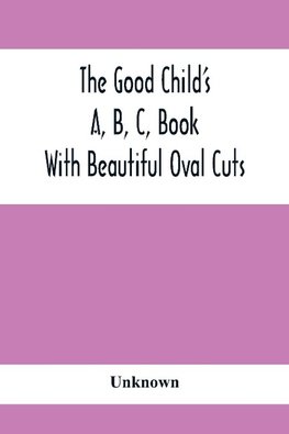 The Good Child'S A, B, C, Book