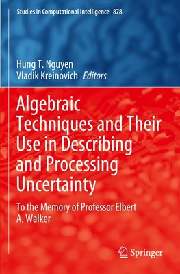 Algebraic Techniques and Their Use in Describing and Processing Uncertainty