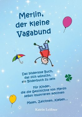 Merlin, der kleine Vagabund - Das bilderlose Buch, das sich wünscht, ein Bilderbuch zu sein