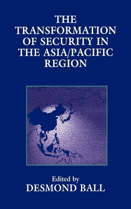 The Transformation of Security in the Asia/Pacific Region