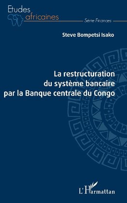 La restructuration du système bancaire par la Banque centrale du Congo