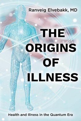 THE ORIGINS OF ILLNESS