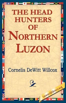 The Head Hunters of Northern Luzon