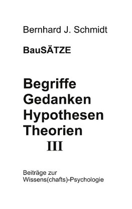 Begriffe - Gedanken - Hypothesen - Theorien III