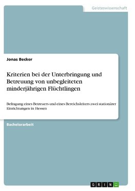 Kriterien bei der Unterbringung und Betreuung von unbegleiteten minderjährigen Flüchtlingen