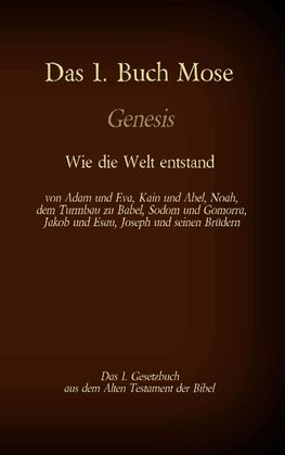 Das 1. Buch Mose, Genesis, das 1. Gesetzbuch aus der Bibel - Wie die Welt entstand