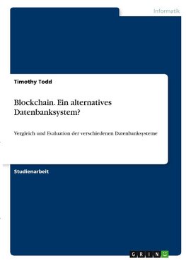 Blockchain. Ein alternatives Datenbanksystem?