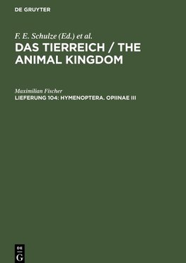 Das Tierreich / The Animal Kingdom, Lieferung 104, Hymenoptera. Opiinae III