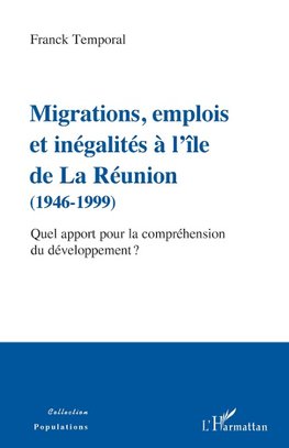 Migrations, emplois et inégalités à l'île de La Réunion (1946-1999)