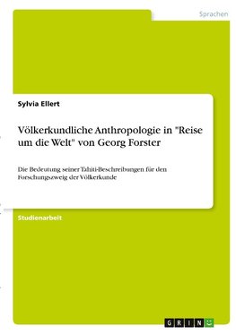 Völkerkundliche Anthropologie in "Reise um die Welt" von Georg Forster