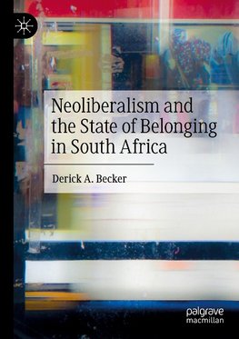 Neoliberalism and the State of Belonging in South Africa