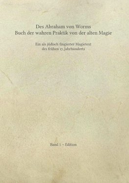 Des Abraham von Worms Buch der wahren Praktik von der alten Magie