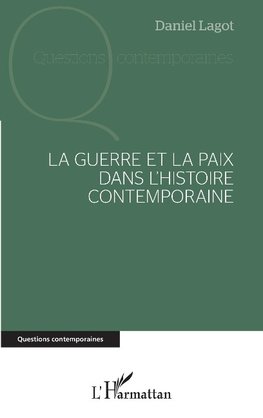 La guerre et la paix dans l'histoire contemporaine