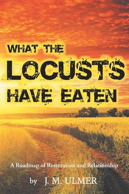 What the Locusts Have Eaten