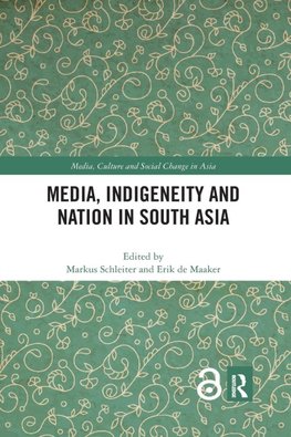 Media, Indigeneity and Nation in South Asia