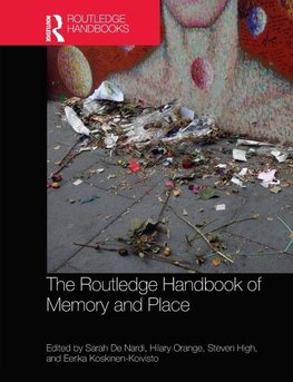 The Routledge Handbook of Memory and Place