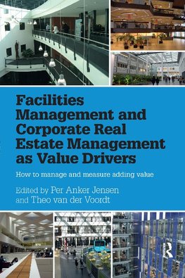 Facilities Management and Corporate Real Estate Management as Value Drivers