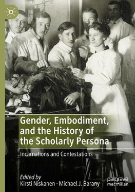 Gender, Embodiment, and the History of the Scholarly Persona