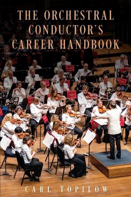 The Orchestral Conductor's Career Handbook