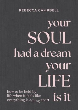 Your Soul Had a Dream, Your Life Is It