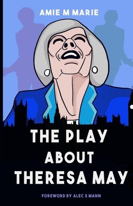 The Play About Theresa May