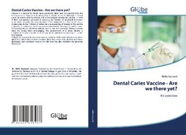 Dental Caries Vaccine - Are we there yet?