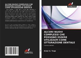 ALCUNI NUOVI COMPLESSI CHE POSSONO ESSERE UTILIZZATI COME OTTURAZIONE DENTALE