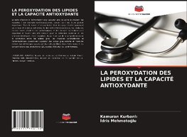 LA PEROXYDATION DES LIPIDES ET LA CAPACITÉ ANTIOXYDANTE