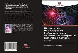 Utilisation des technologies de l'information dans certaines bibliothèques de recherche à Karnatka