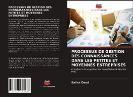 PROCESSUS DE GESTION DES CONNAISSANCES DANS LES PETITES ET MOYENNES ENTREPRISES